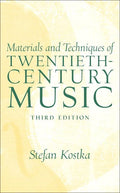 Material And Techniques Of 20th Century Music by Kostka, Ste