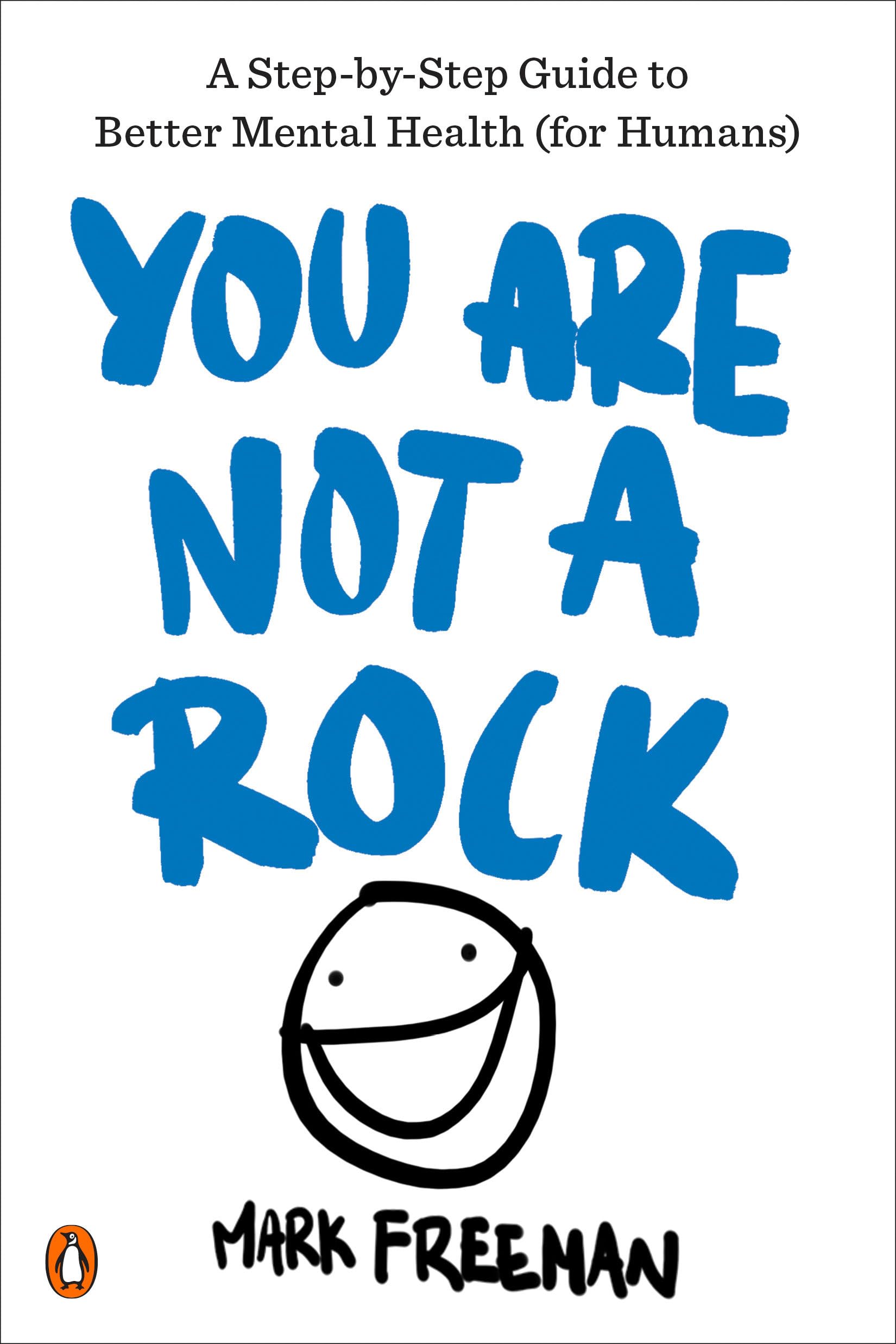 You Are Not a Rock: A Step-by-Step Guide to Better Mental Health