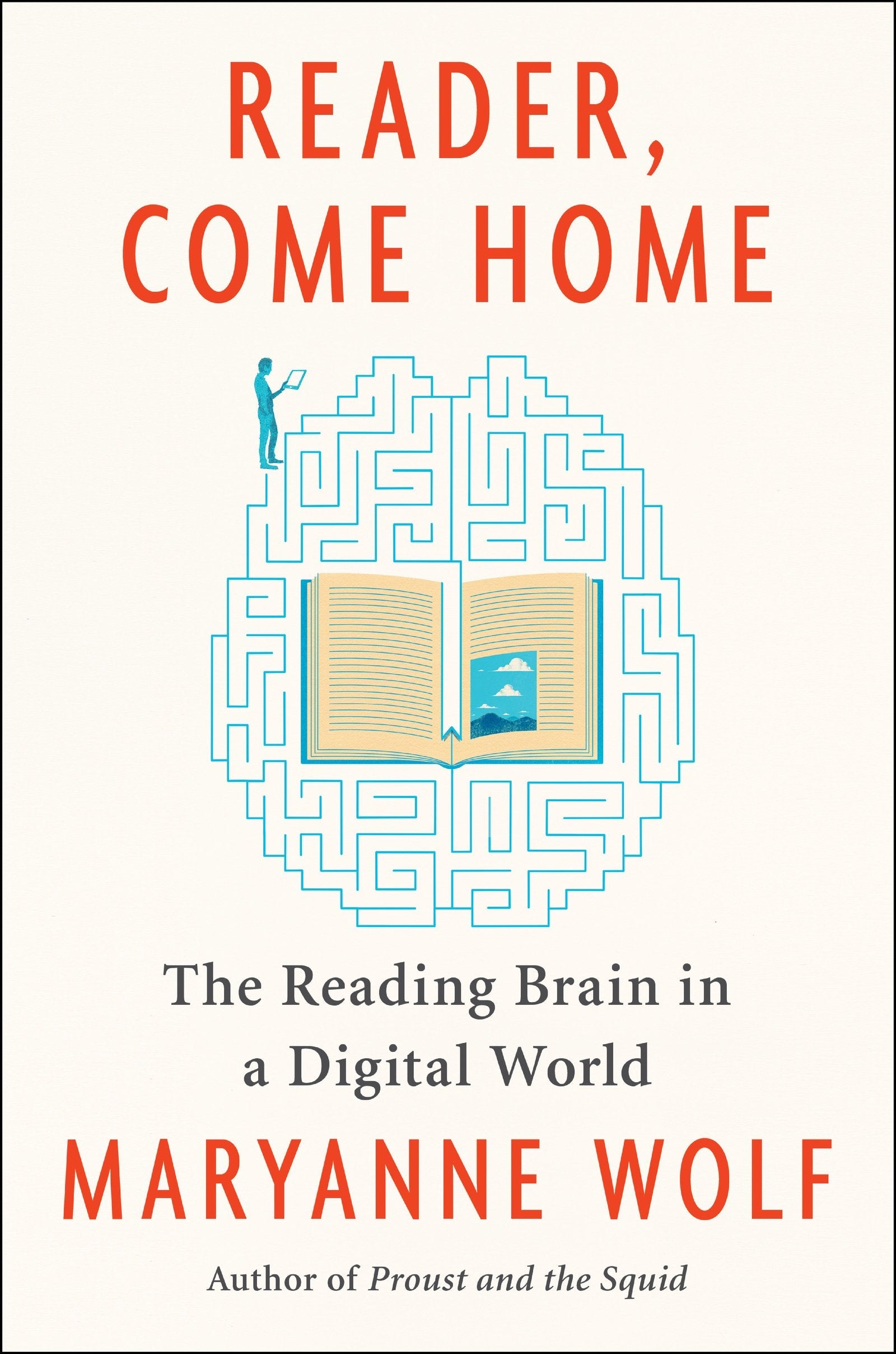 Reader, Come Home: The Reading Brain in a Digital World by W