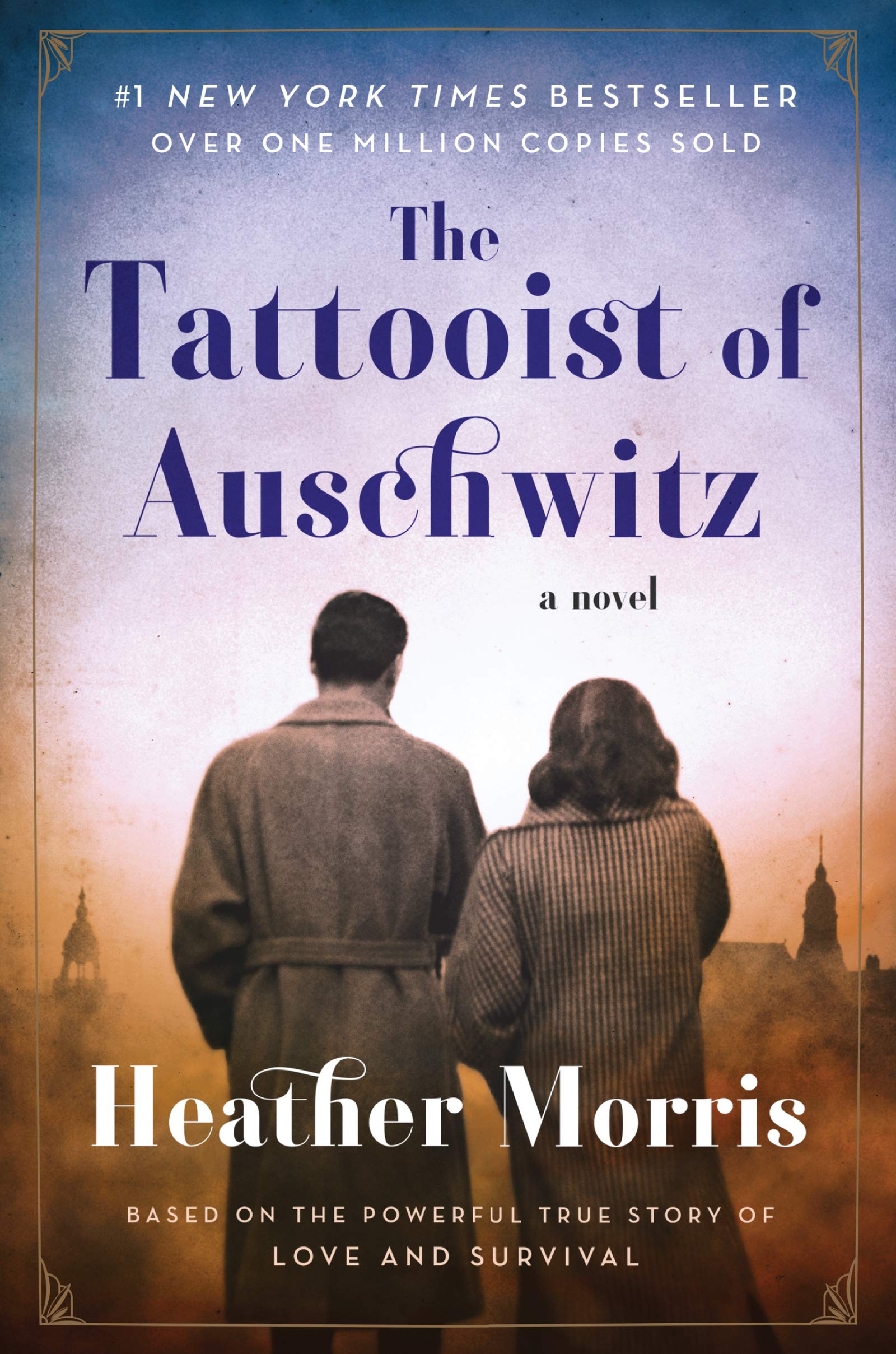 The Tattooist of Auschwitz: A Novel by Heather Morris