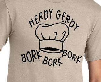 Herdy Gerdy Chef Shirt - Bork Bork Bork Funny Tee