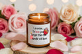 I promise to love you longer than this candle will burn.