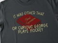 Curious George Plays Hockey T-Shirt - Funny Literary Quote Tee
